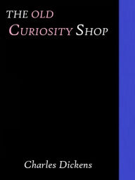 The Old Curiosity Shop by Charles Dickens
