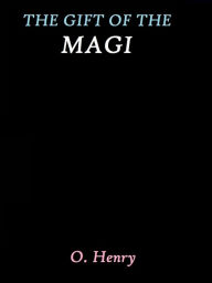 Title: The Gift of the Magi by O. Henry, Author: O. Henry