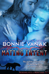 Title: The Mating Intent (Book 4.5 in the Werewolves of Montana), Author: Bonnie Vanak