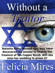Title: Without a Traitor, Author: Felicia Mires