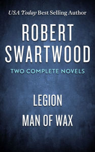 Title: Two Complete Novels: Legion & Man of Wax, Author: Robert Swartwood