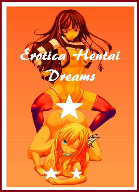 457px x 630px - Erotica: Hentai Dreams XXX Manga Erotic Nudes X-Rated Hardcore (Erotica,  Sex, Sexy, Adult, Nude, Nudes, Ass, Comic, Anime, Animation, Bondage,  Fetish, ...