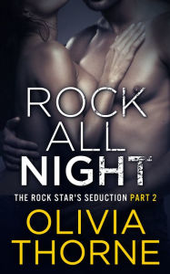 Rock All Night (The Rock Star's Seduction Part 2)