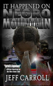 Title: It Happened on Negro Mountain, Author: Jeff Carroll