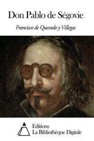 Title: Don Pablo de Ségovie, Author: Francisco de Quevedo y Villegas