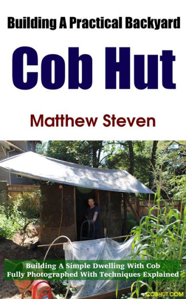 Building a Practical Backyard Cob Hut