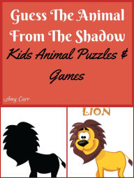 Title: Guess The Animal From The Shadow Kids Animal Puzzles And Games, Author: Amy Carr