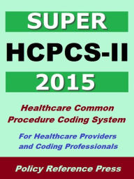 Title: 2015 Super HCPCS-II - Medical Coding Reference, Author: Benjamin Camp