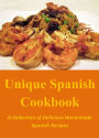 Unique Spanish Cookbook: A Collection of Delicious Homemade Spanish Recipes