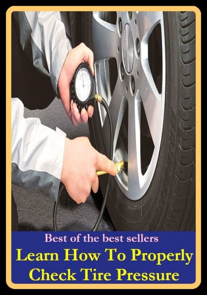 Best of the best sellers Learn How To Properly Check Tire Pressure ( way, method, means, technique, mode, system, approach, manner, line of attack, routine )