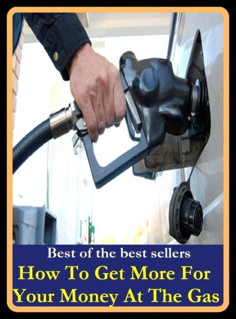 Best of the best sellers How To Get More For Your Money At The Gas Pump ...