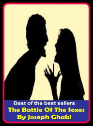 Title: Best of the Best Sellers The Battle Of The Sexes By Joseph Ghabi (the bare necessities, the barleycorn, the barn burner, the bar tech group, the battle, the bay citizen, the be-all and end-all, the beach, the Beatles, the beatniks), Author: Resounding Wind Publishing