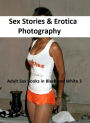 Sex Stories & Erotica Photography: Adult Sex Books in Black and White 3 ( Erotic Photography, Erotic Stories, Nude Photos, Naked , Adult Nudes, Breast, Domination, Bare Ass, Lesbian, She-male)