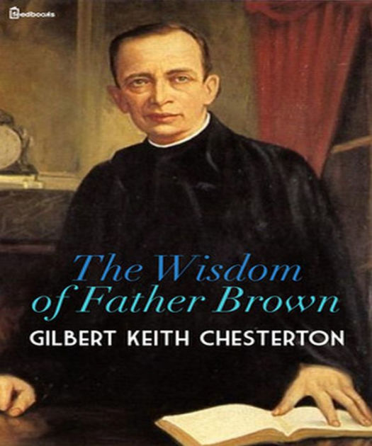 The Wisdom Of Father Brown By Gilbert Keith Chesterton | EBook | Barnes ...