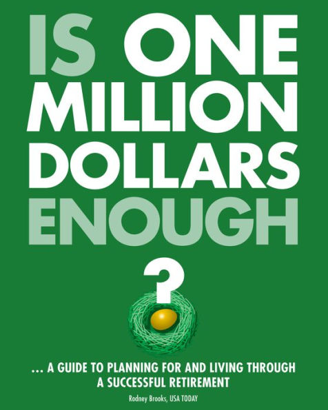 Is one million dollars enough? A guide to planning for and living through a successful retirement