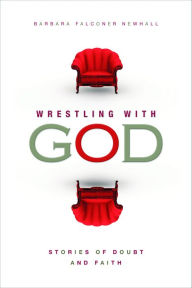 Wrestling With God: Stories of Doubt and Faith