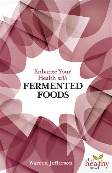 Enhance Your Health with Fermented Foods