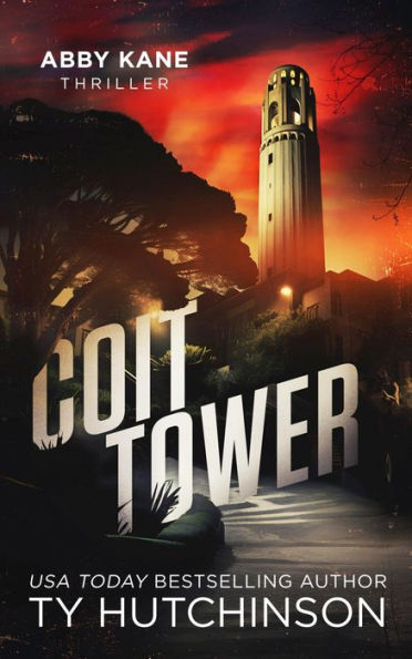 Coit Tower - Abby Kane FBI Thriller #5: Chasing Chinatown Trilogy #3