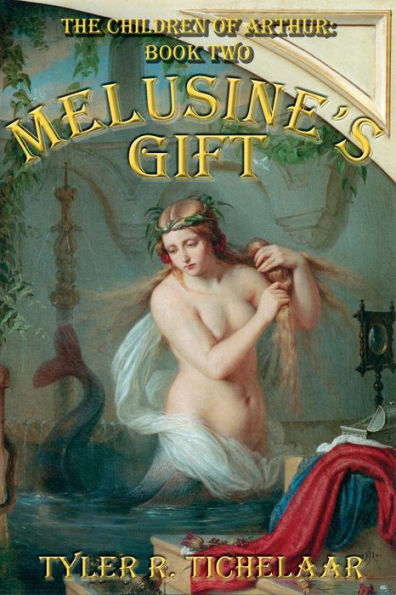Melusines Gift: The Children of Arthur, Book Two
