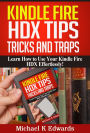 Kindle Fire HDX Tips, Tricks and Traps: Learn How to Use Your Kindle Fire HDX Effortlessly!