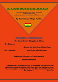 Title: A Conscious Read: Conscious Essays on Social Struggle, Spiritualism,and Political-Economy, Author: Elder Gideon Odinga Mukhtar