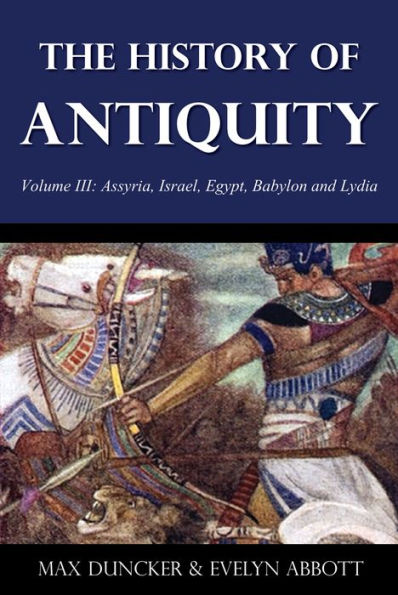 The History of Antiquity Volume III: Assyria, Israel, Egypt, Babylon and Lydia