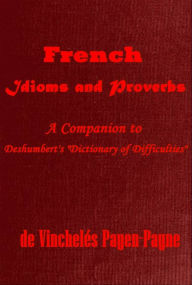 Title: French Idioms and Proverbs, A Companion to Deshumbert's 