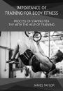IMPORTANCE OF TRAINING FOR BODY FITNESS