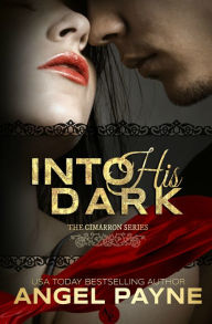 Into His Dark -- A Contemporary Romance -- The Royals of Arcadia, Book 1