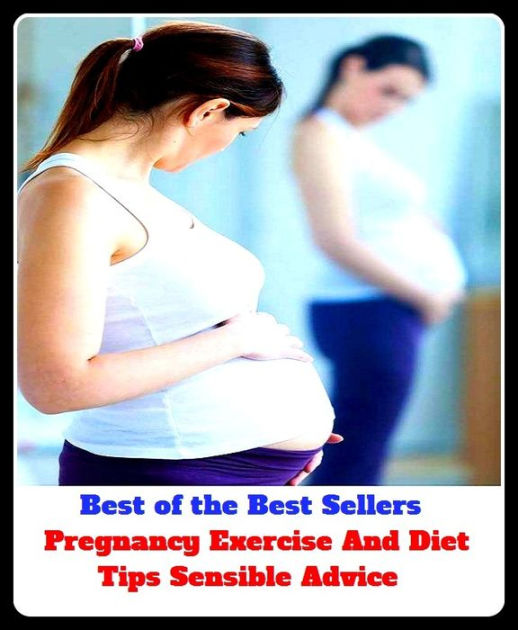 Best of the Best Sellers Pregnancy Exercise And Diet Tips Sensible Adv