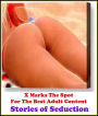 Nudes:X Marks The Spot for The Best Adult Books! Stories of Seduction (Erotic Photography, Erotic Stories, Nude Photos, Naked ,Adult Nudes, Breast, Domination, Bare Ass,Lesbian, She-male,Gay, Fetish, Bondage, Sex, Erotic, Erotica, Hentai, Oral, Submisive)