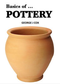 Title: Basics of ... Pottery, Author: George J. Cox