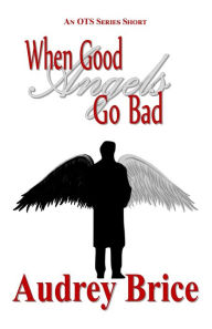 Title: When Good Angels Go Bad, Author: Audrey Brice