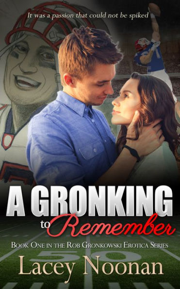 A Gronking to Remember: Book One in the Rob Gronkowski Erotica Series