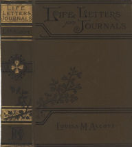 Title: Louisa May Alcott HER Life, Letters, and Journals, Author: Louisa May Alcott