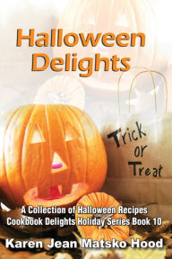 Title: Halloween Delights Cookbook, Author: Karen Jean Matsko Hood