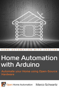 Title: Home Automation with Arduino, Author: Marco Schwartz