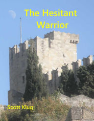 Title: The Hesitant Warrior, Author: scott klug