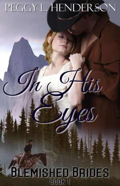 In His Eyes (Blemished Brides, Book 1)