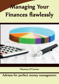 Title: Managing Your Finances flawlessly, Author: Flannery O'Connor