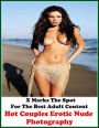 Erotic Photography:X Marks The Spot for The Best Adult Book Hot Couples Erotic Nude Photography (Erotic Photography, Erotic Stories, Nude Photos, Bare Ass,Lesbian, She-male, Gay, Fetish, Bondage, Sex, Erotic, Erotica, Hentai, Oral, Submissive, Confession)