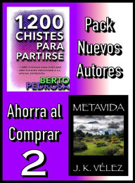Title: Pack Nuevos Autores Ahorra al Comprar 2: 1200 Chistes para partirse, de Berto Pedrosa & Metavida, de J. K. Vélez, Author: Nuevos Autores