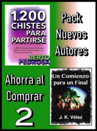 Title: Pack Nuevos Autores Ahorra al Comprar 2: 1200 Chistes para partirse, de Berto Pedrosa & Un Comienzo para un Final, de J. K. Vélez, Author: Nuevos Autores