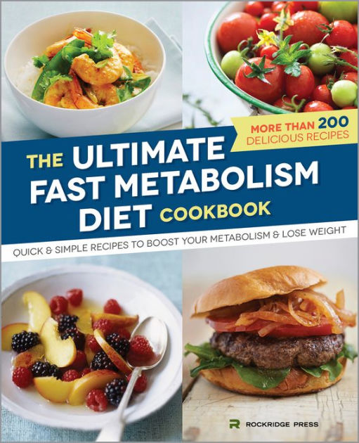 The Ultimate Fast Metabolism Diet Cookbook Quick And Simple Recipes To