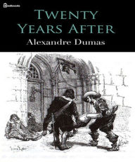 Title: Twenty Years After, Author: Alexandre Dumas