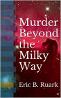 Murder Beyond The Milky Way