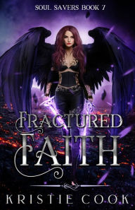 Title: Fractured Faith (Soul Savers Series #7), Author: Kristie Cook