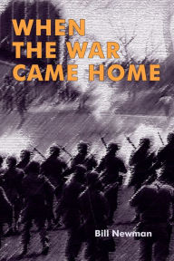 Title: When the War Came Home, Author: Bill Newman