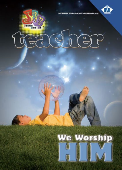 J.A.M. (Jesus and Me) Teacher: We Worship Him