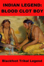 Indian legend - Blood Clot Boy